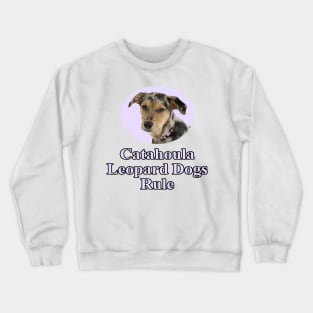 Catahoula Leopard Dogs Rule! Crewneck Sweatshirt